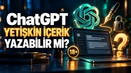 ChatGPT Yetişkin İçerik Yazabilir mi.webp ChatGPT Yetişkin İçerik Yazabilir mi.webp