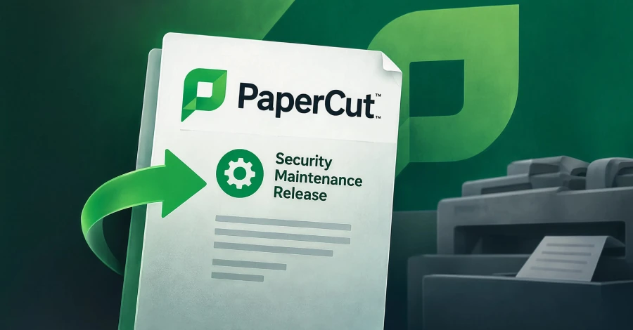 PaperCut Bakım Güncellemesi: Aktif Açıklar Çözüldü